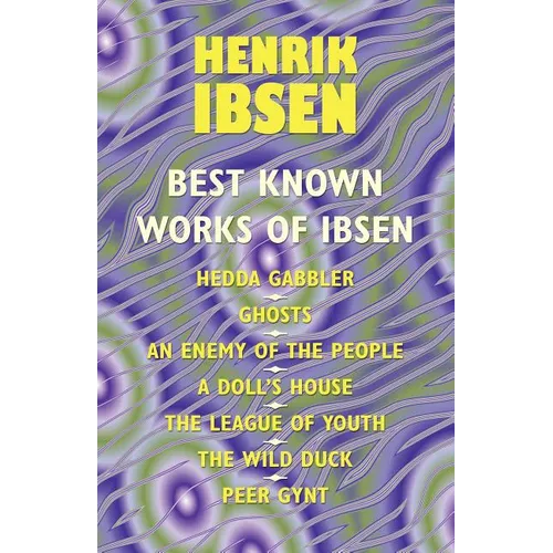 The Best Known Works of Ibsen: Ghosts, Hedda Gabler, Peer Gynt, A Doll's House, and More - Paperback