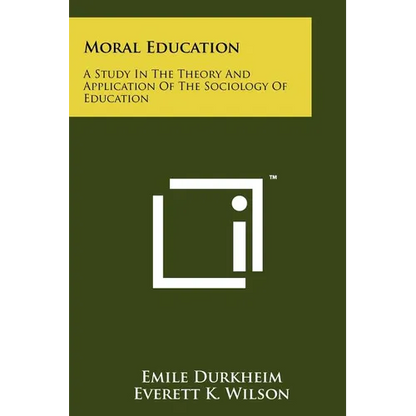 Moral Education: A Study In The Theory And Application Of The Sociology Of Education - Paperback