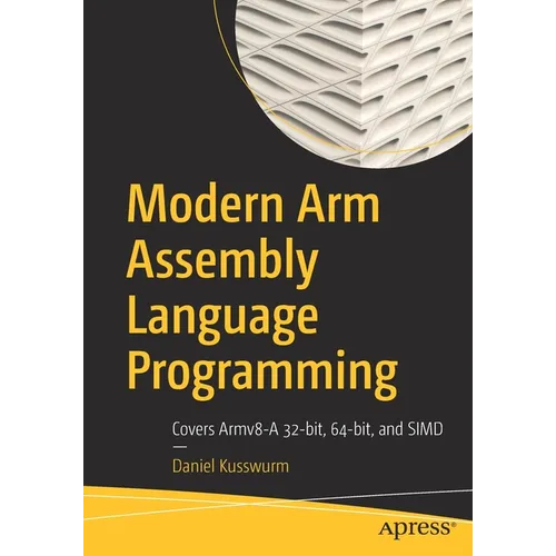 Modern Arm Assembly Language Programming: Covers Armv8-A 32-Bit, 64-Bit, and Simd - Paperback