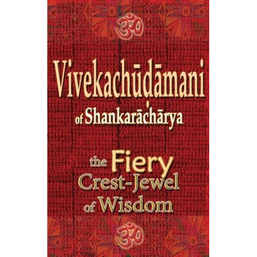 Vivekachudamani of Shankaracharya: the Fiery Crest-Jewel of Wisdom - Hardcover