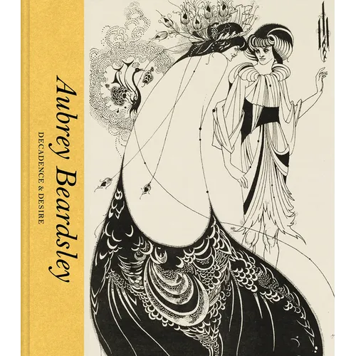 Aubrey Beardsley: Decadence and Desire - Hardcover