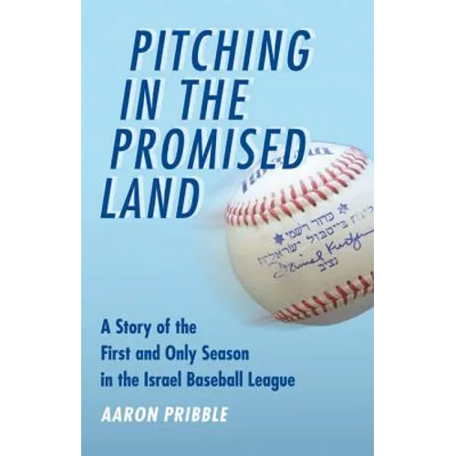 Pitching in the Promised Land: A Story of the First and Only Season in the Israel Baseball League - Paperback