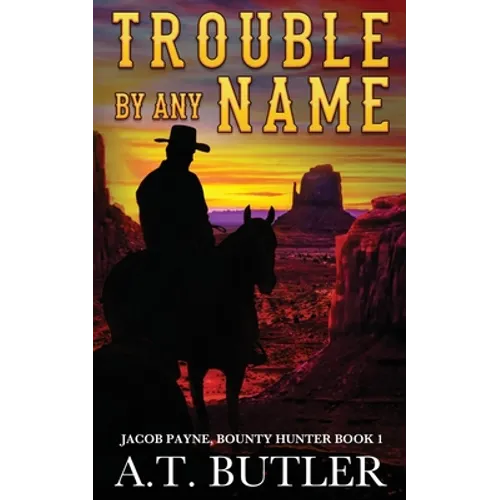 Trouble By Any Name: A Western Novella - Paperback