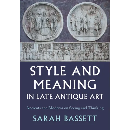 Style and Meaning in Late Antique Art - Hardcover