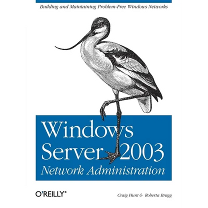 Windows Server 2003 Network Administration: Building and Maintaining Problem-Free Windows Networks - Paperback