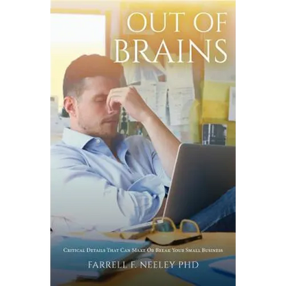 Out Of Brains: Critical Details That Can Make Or Break Your Small Business - Paperback