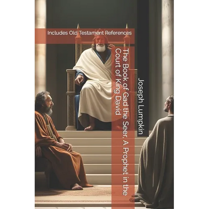 The Book of Gad the Seer, A Prophet in the Court of King David: Includes Old Testament References - Paperback