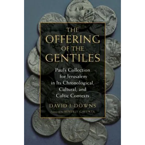 The Offering of the Gentiles: Paul's Collection for Jerusalem in Its Chronological, Cultural, and Cultic Contexts - Paperback