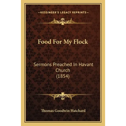 Food For My Flock: Sermons Preached In Havant Church (1854) - Paperback