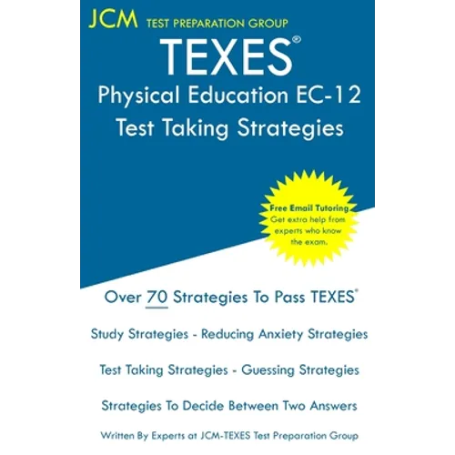 TEXES Physical Education EC-12 - Test Taking Strategies: TEXES 158 Exam - Free Online Tutoring - New 2020 Edition - The latest strategies to pass your - Paperback