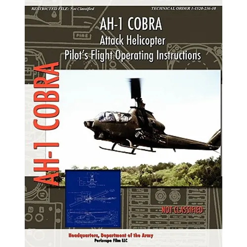 AH-1 Cobra Attack Helicopter Pilot's Flight Operating Instructions - Paperback