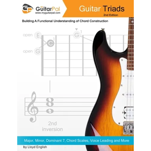 Guitar Triads: A Functional Understanding of Chord Construction - Paperback
