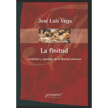 La Finitud: Condición y paradoja de la libertad amorosa - Paperback