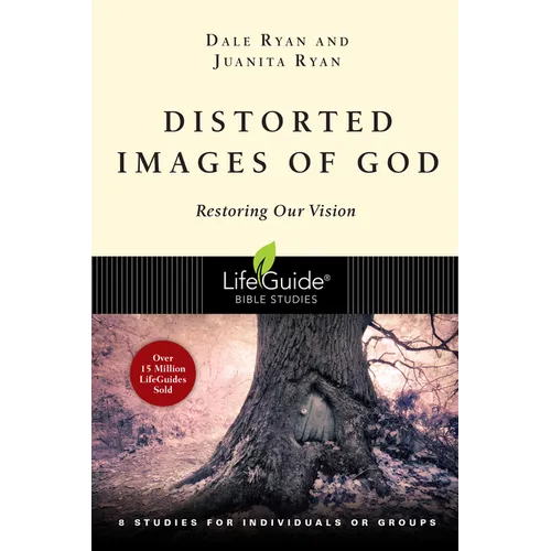 Distorted Images of God: Restoring Our Vision - Paperback