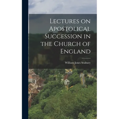 Lectures on Apostolical Succession in the Church of England - Hardcover