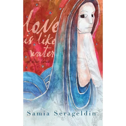 Love Is Like Water and Other Stories - Hardcover