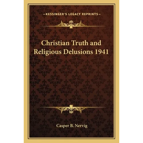 Christian Truth and Religious Delusions 1941 - Paperback
