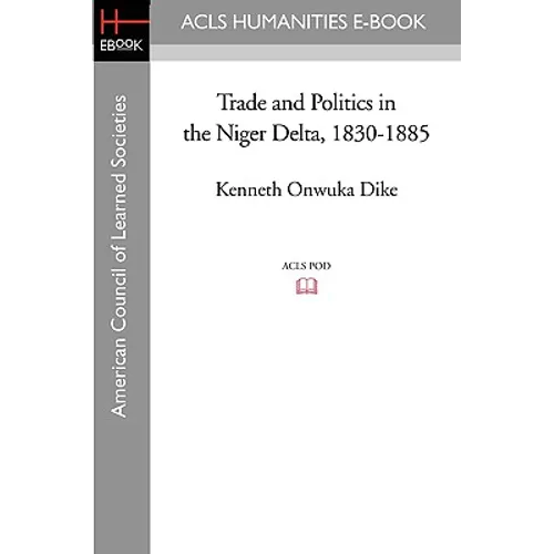 Trade and Politics in the Niger Delta, 1830-1885 - Paperback