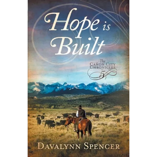 Hope Is Built: Book 5 of The Canon City Chronicles - A Second-Chance Historical Western Romance - Paperback