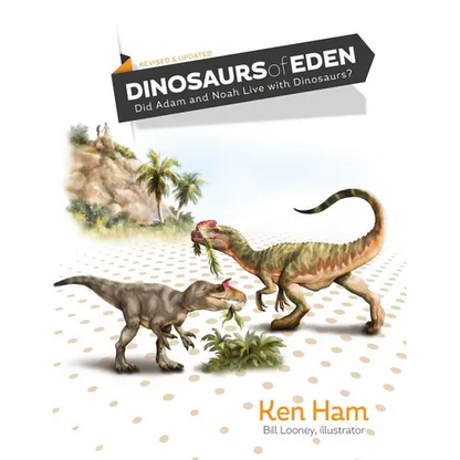 Dinosaurs of Eden (Revised & Updated): Did Adam and Noah Live with Dinosaurs? - Hardcover