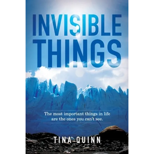 Invisible Things: The most important things in life are the ones you can't see. - Paperback