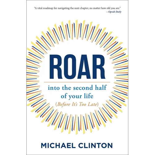 Roar: Into the Second Half of Your Life (Before It's Too Late) - Paperback