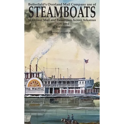 Butterfield's Overland Mail Co. use of STEAMBOATS to Deliver Mail and Passengers Across Arkansas 1858-1861 - Hardcover