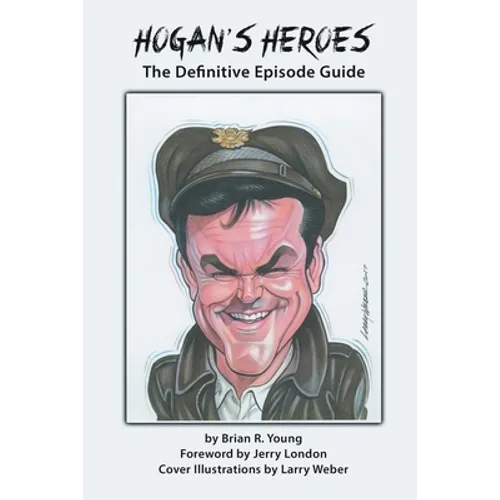 Hogan's Heroes: The Definitive Episode Guide - Paperback