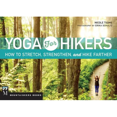 Yoga for Hikers: How to Stretch, Strengthen, and Hike Farther - Paperback