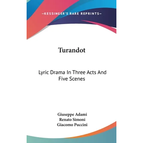 Turandot: Lyric Drama In Three Acts And Five Scenes - Hardcover