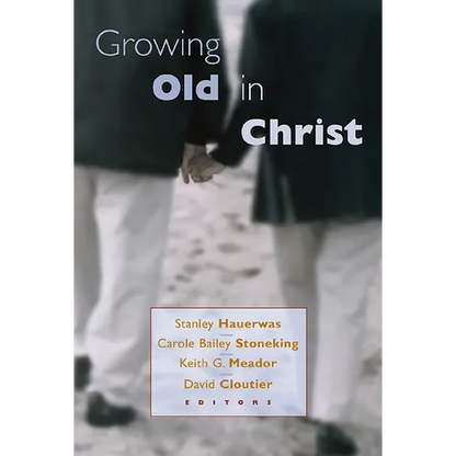Growing Old in Christ - Paperback