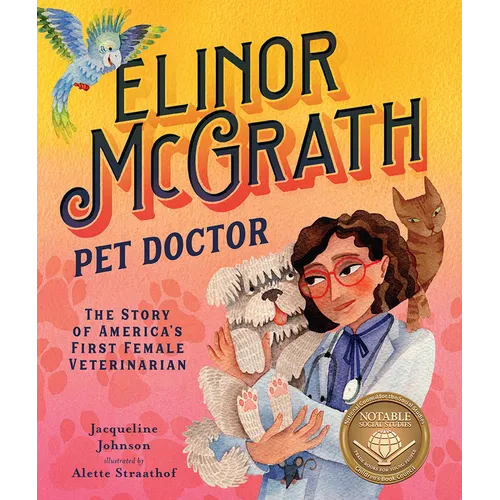 Elinor McGrath, Pet Doctor: The Story of America's First Female Veterinarian - Hardcover