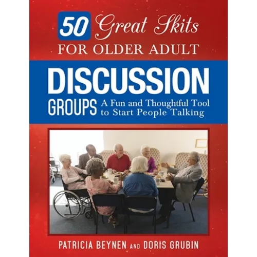 50 Great Skits for Older Adult Discussion Groups: A Fun and Thoughtful Tool to Start People Talking - Paperback