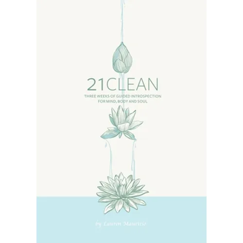 21clean: Three Weeks of Guided Introspection for Mind, Body and Soul - Paperback