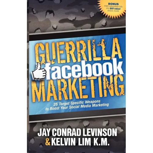 Guerrilla Facebook Marketing: 25 Target Specific Weapons to Boost Your Social Media Marketing - Paperback