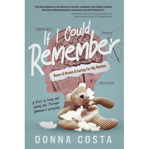 If I Could Remember: Bears & Brains & Caring For My Mother - Paperback