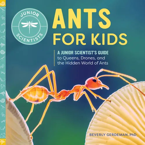 Ants for Kids: A Junior Scientist's Guide to Queens, Drones, and the Hidden World of Ants - Paperback