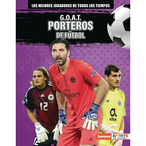 G.O.A.T. Porteros de Fútbol (G.O.A.T. Soccer Goalkeepers) - Library Binding