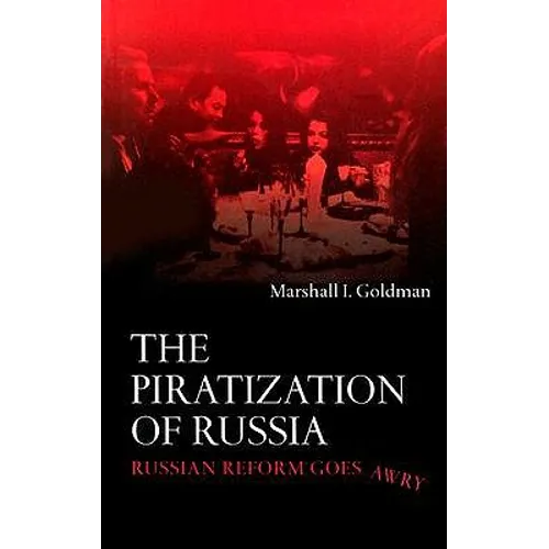 The Piratization of Russia: Russian Reform Goes Awry - Paperback