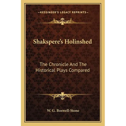 Shakspere's Holinshed: The Chronicle And The Historical Plays Compared - Paperback