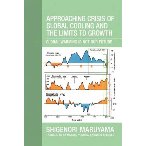 Approaching Crisis of Global Cooling and the Limits to Growth: Global Warming Is Not Our Future - Paperback