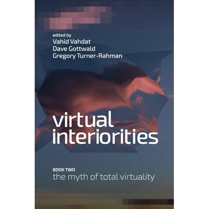 Virtual Interiorities: The Myth of Total Virtuality - Paperback