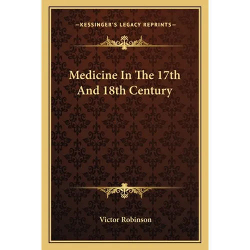 Medicine In The 17th And 18th Century - Paperback