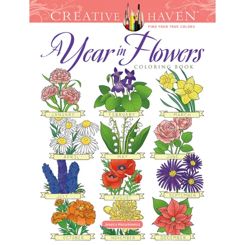 Creative Haven a Year in Flowers Coloring Book - Paperback