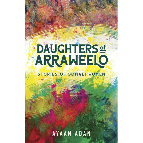 Daughters of Arraweelo: Stories of Somali Women - Paperback