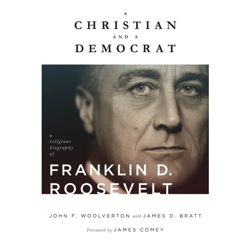 A Christian and a Democrat: A Religious Biography of Franklin D. Roosevelt - Paperback