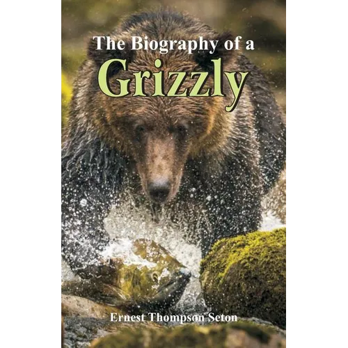 The Biography of a Grizzly - Paperback