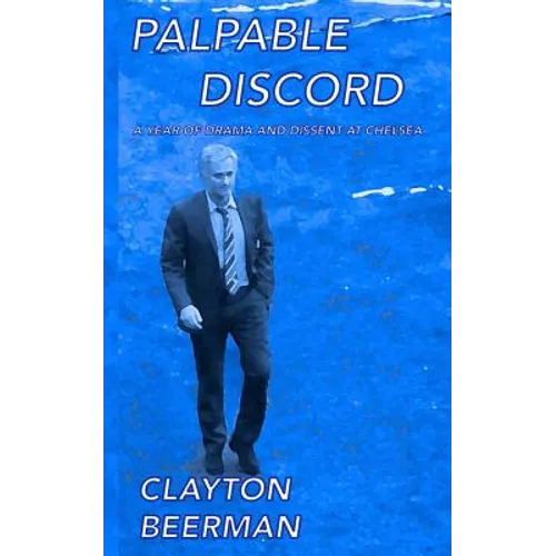 Palpable Discord: a year of drama and dissent at Chelsea - Paperback