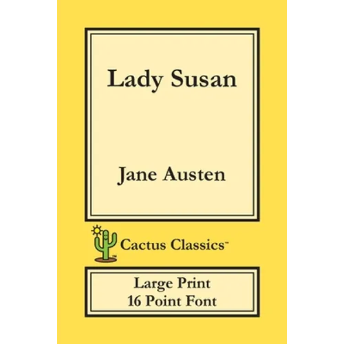 Lady Susan (Cactus Classics Large Print): 16 Point Font; Large Text; Large Type - Paperback