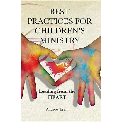 Best Practices for Children's Ministry: Leading from the Heart - Paperback